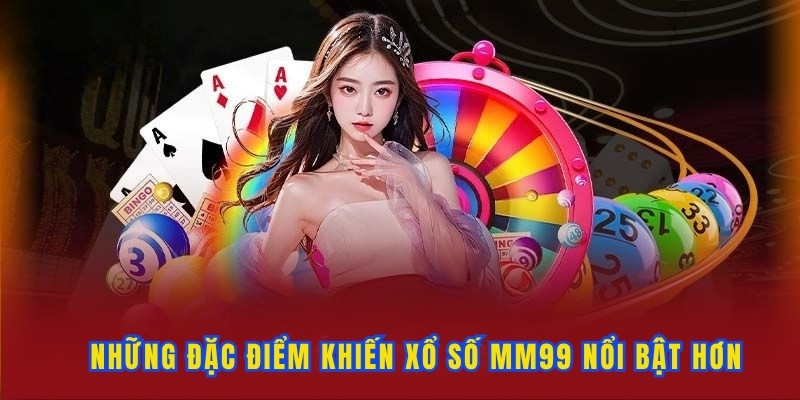 Những điểm nổi bật đưa xổ số MM99 đến với khán giả