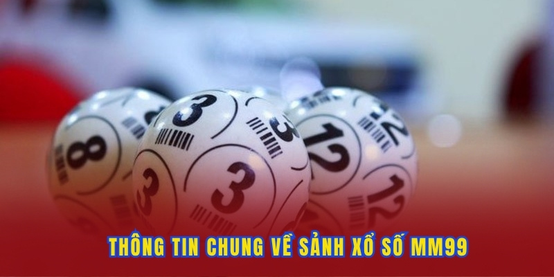 Thông tin giới thiệu về mục xổ số MM99